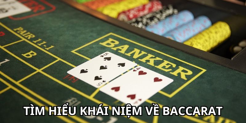 Tìm hiểu khái niệm về Baccarat